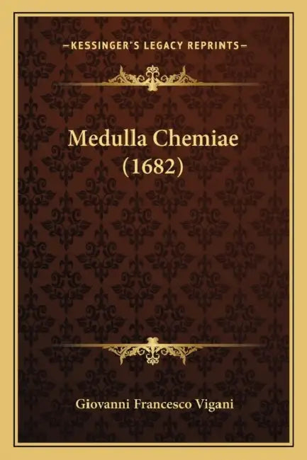 Medulla Chemiae (1682) by Giovanni Francesco Vigani