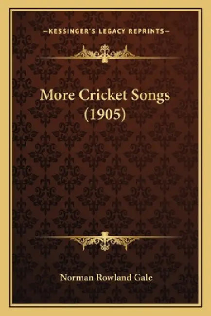 More Cricket Songs (1905) by Norman Rowland Gale