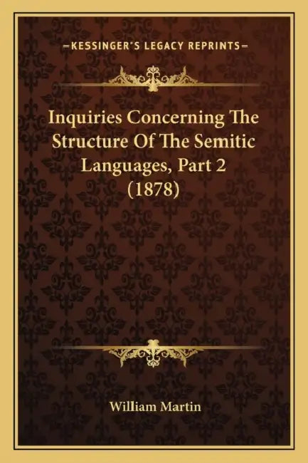 Inquiries Concerning The Structure Of The Semitic Languages, Part 2 (1878) by William Martin
