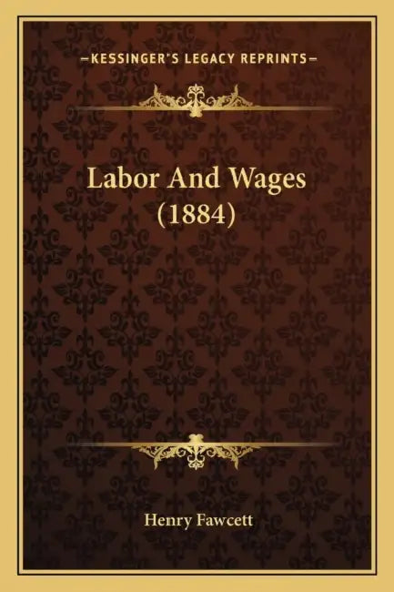 Labor And Wages (1884) by Henry Fawcett
