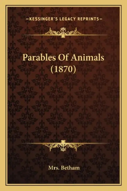 Parables Of Animals (1870) by Betham