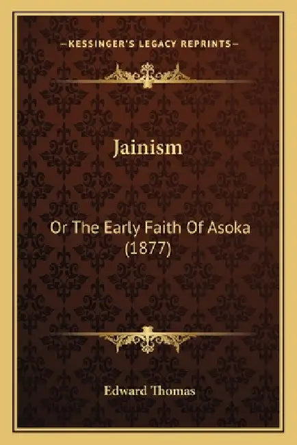 Jainism: Or The Early Faith Of Asoka (1877) by Edward Thomas