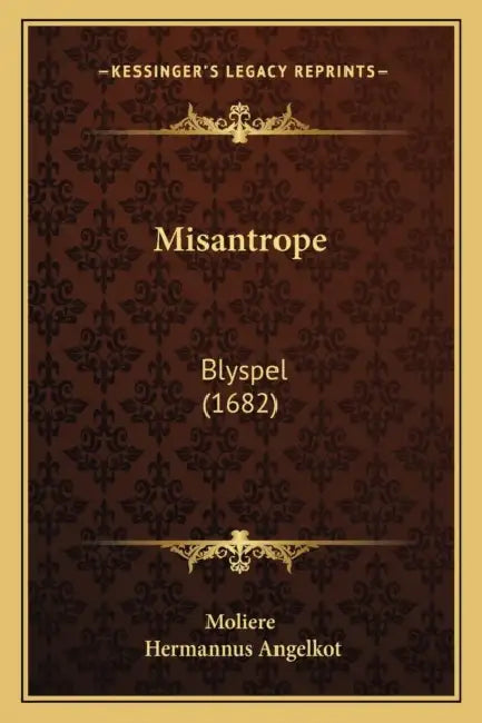 Misantrope: Blyspel (1682) by Moliere, Hermannus Angelkot