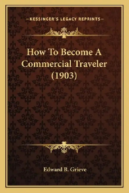 How To Become A Commercial Traveler (1903) by Edward B. Grieve