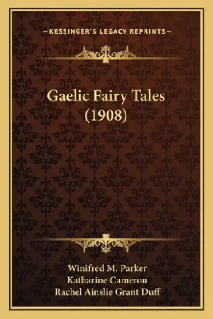 Gaelic Fairy Tales (1908) by Winifred M. Parker, Katharine Cameron, Rachel Ainslie Grant Duff