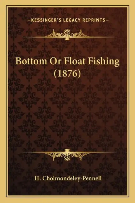 Bottom Or Float Fishing (1876) by H. Cholmondeley-Pennell