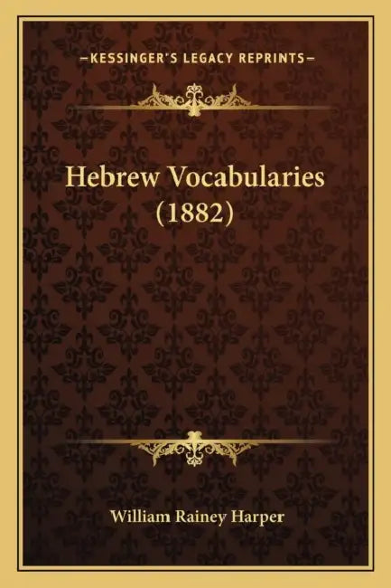 Hebrew Vocabularies (1882) by William Rainey Harper