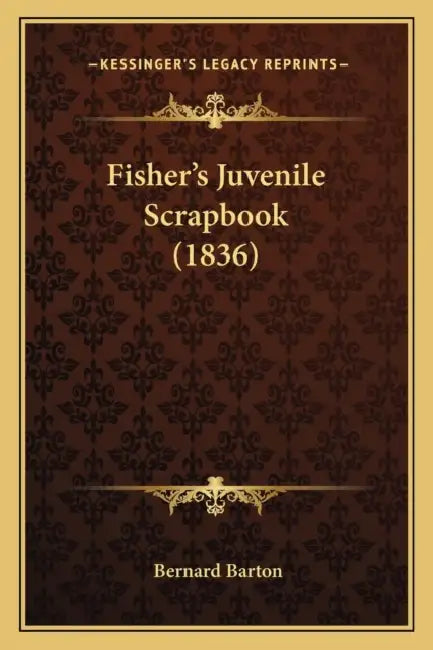 Fisher's Juvenile Scrapbook (1836) by Bernard Barton