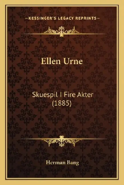 Ellen Urne: Skuespil I Fire Akter (1885) by Herman Bang