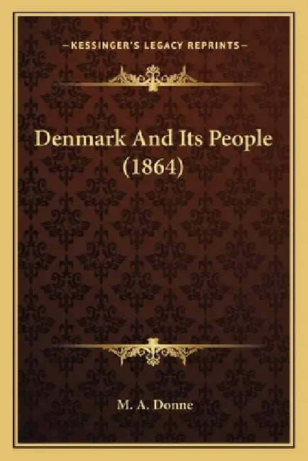 Denmark And Its People (1864) by M. A. Donne