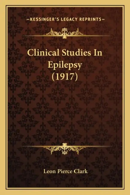 Clinical Studies In Epilepsy (1917) by Leon Pierce Clark
