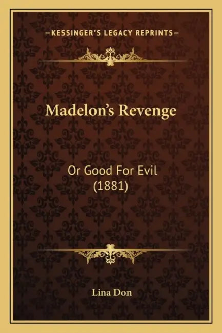 Madelon's Revenge: Or Good For Evil (1881) by Lina Don