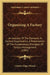 Organizing A Factory: An Analysis Of The Elements In Factory Organization, A Presentation Of The Fundamental Principles Of Factory Management (1905) by Clinton Edgar Woods