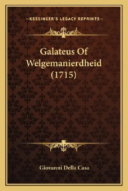 Galateus Of Welgemanierdheid (1715) by Giovanni Della Casa