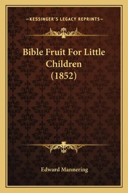 Bible Fruit For Little Children (1852) by Edward Mannering