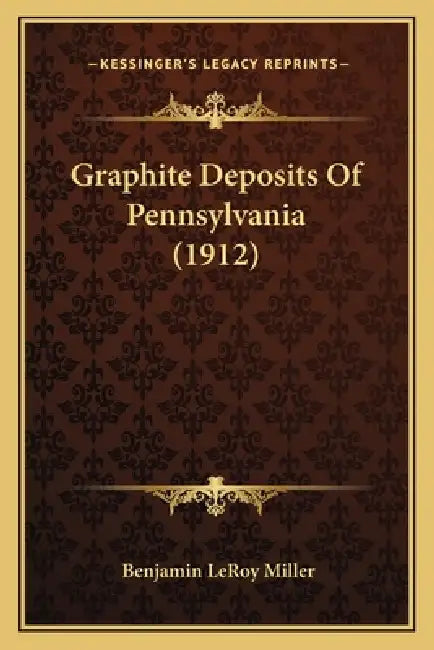 Graphite Deposits Of Pennsylvania (1912) by Benjamin Leroy Miller
