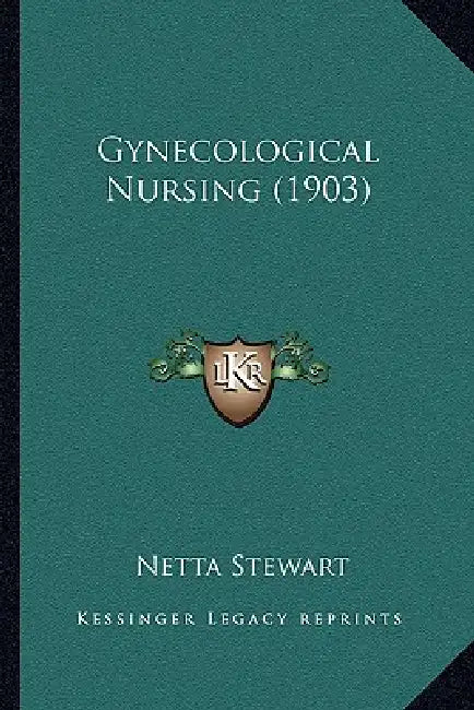 Gynecological Nursing (1903) by Netta Stewart