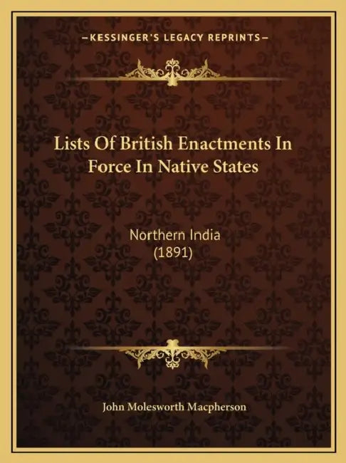 Lists Of British Enactments In Force In Native States: Northern India (1891) by John Molesworth MacPherson