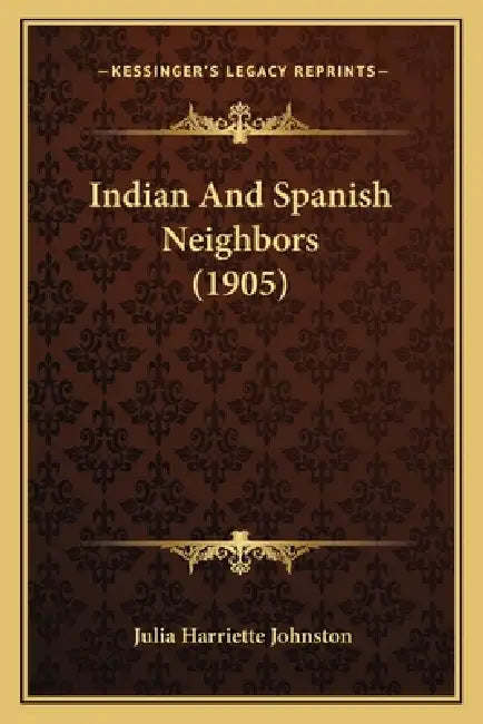 Indian And Spanish Neighbors (1905) by Julia Harriette Johnston