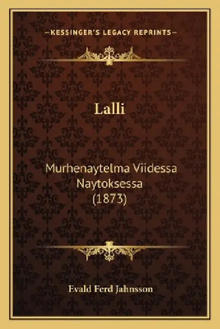 Lalli: Murhenaytelma Viidessa Naytoksessa (1873) by Evald Ferd Jahnsson