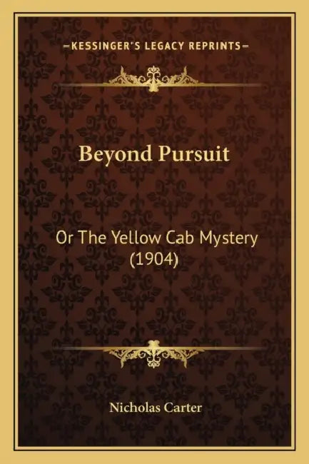 Beyond Pursuit: Or The Yellow Cab Mystery (1904) by Nicholas Carter