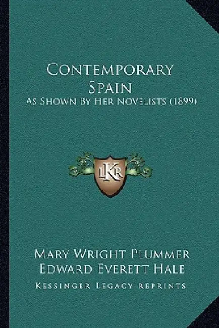 Contemporary Spain: As Shown By Her Novelists (1899) by Mary Wright Plummer, Edward Everett Hale