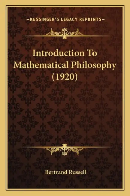 Introduction To Mathematical Philosophy (1920) by Bertrand Russell