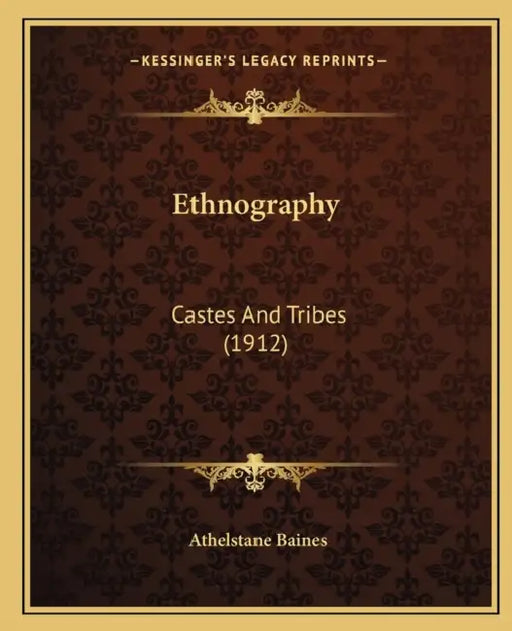 Ethnography: Castes And Tribes (1912) by Athelstane Baines
