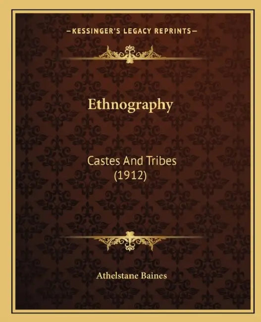 Ethnography: Castes And Tribes (1912) by Athelstane Baines