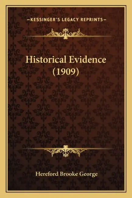 Historical Evidence (1909) by Hereford Brooke George