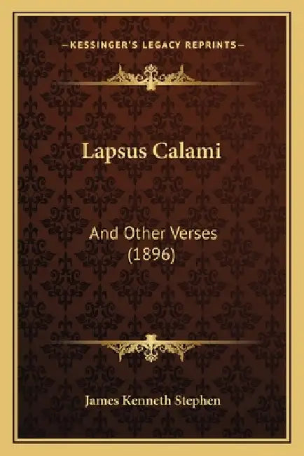 Lapsus Calami: And Other Verses (1896) by James Kenneth Stephen