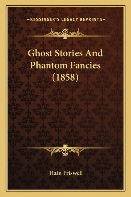 Ghost Stories And Phantom Fancies (1858) by Hain Friswell