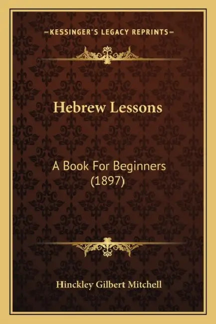 Hebrew Lessons: A Book For Beginners (1897) by Hinckley Gilbert Mitchell