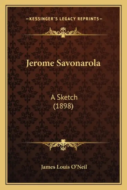 Jerome Savonarola: A Sketch (1898) by James Louis O'Neil
