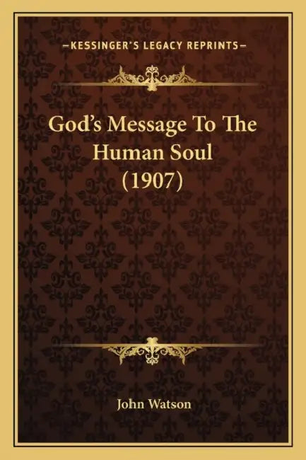 God's Message To The Human Soul (1907) by John Watson