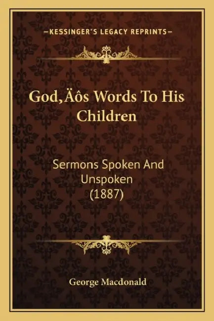 God's Words To His Children: Sermons Spoken And Unspoken (1887) by George MacDonald
