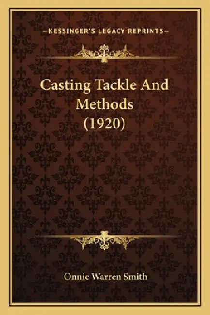 Casting Tackle And Methods (1920) by Onnie Warren Smith