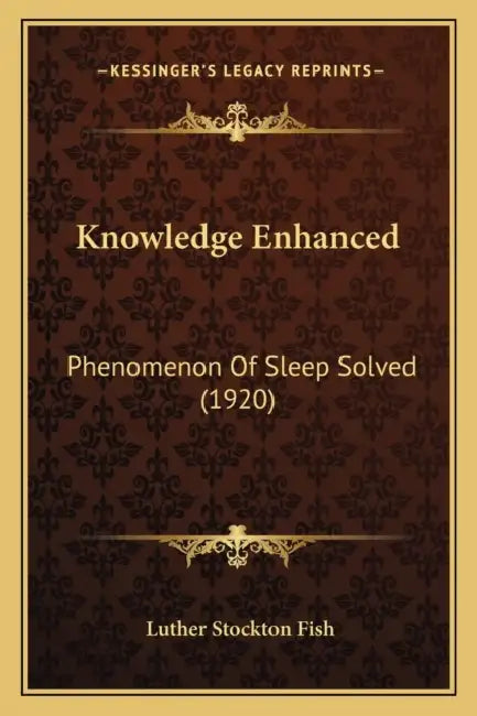 Knowledge Enhanced: Phenomenon Of Sleep Solved (1920) by Luther Stockton Fish
