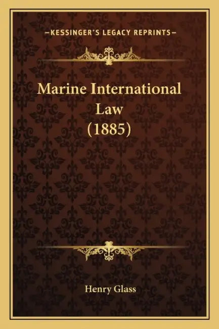 Marine International Law (1885) by Henry Glass
