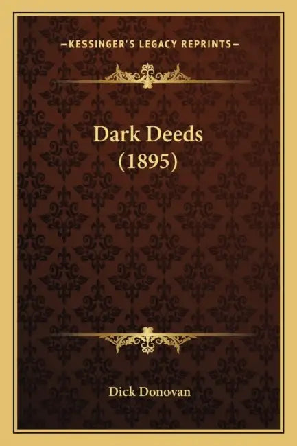 Dark Deeds (1895) by Dick Donovan
