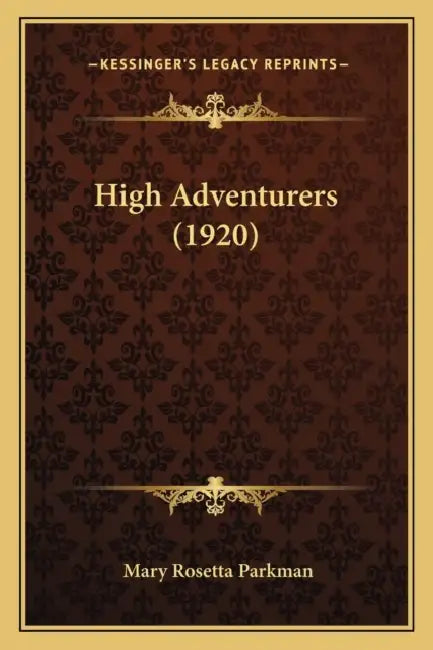 High Adventurers (1920) by Mary Rosetta Parkman