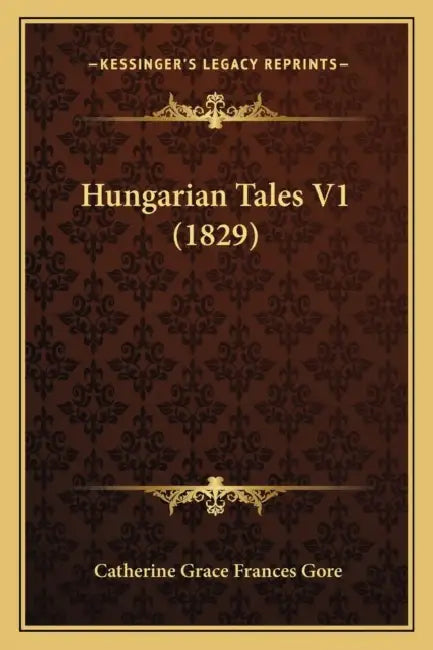 Hungarian Tales V1 (1829) by Catherine Grace Frances Gore