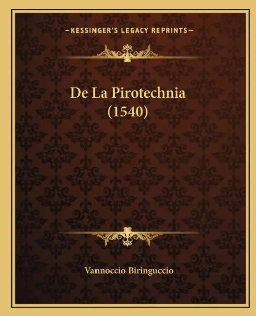 De La Pirotechnia (1540) by Vannoccio Biringuccio