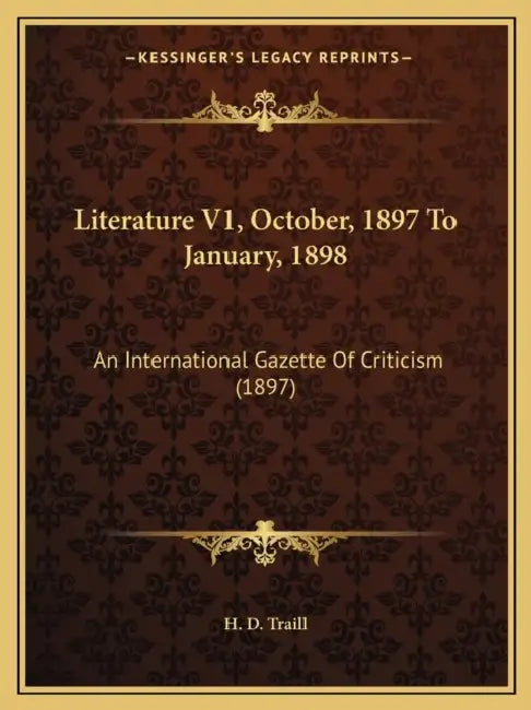 Literature V1, October, 1897 To January, 1898: An International Gazette Of Criticism (1897) by H. D. Traill