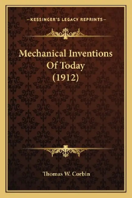 Mechanical Inventions Of Today (1912) by Thomas W. Corbin