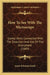 How To See With The Microscope: Useful Hints Connected With The Selection And Use Of The Instrument (1889) by James Edwards Smith