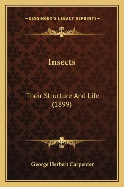 Insects: Their Structure And Life (1899) by George Herbert Carpenter