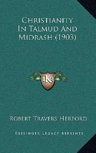 Christianity In Talmud And Midrash (1903) by Robert Travers Herford