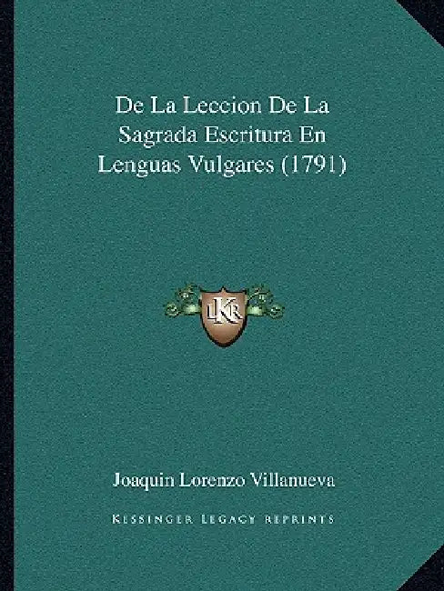 De La Leccion De La Sagrada Escritura En Lenguas Vulgares (1791) by Joaquin Lorenzo Villanueva