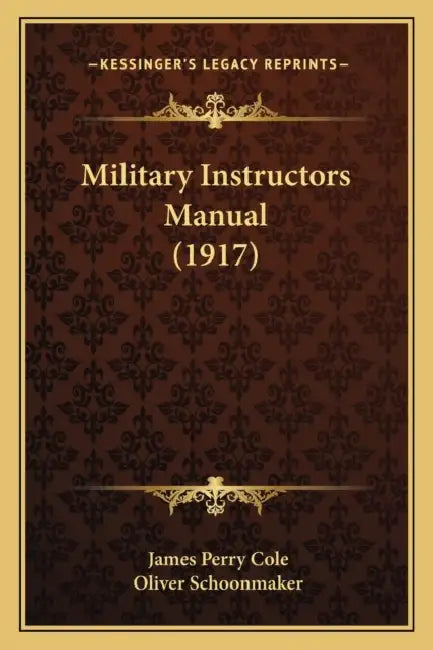Military Instructors Manual (1917) by James Perry Cole, Oliver Schoonmaker